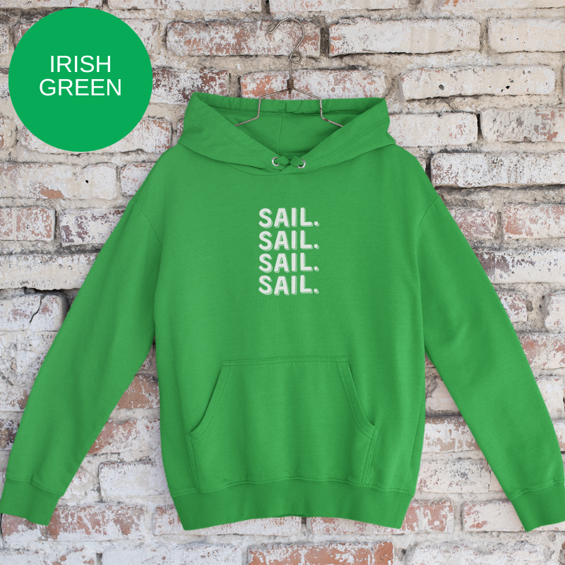 Irish green hoodie with bold white text 'SAIL. SAIL. SAIL. SAIL.' repeated vertically, perfect for sailing enthusiasts seeking style and comfort.