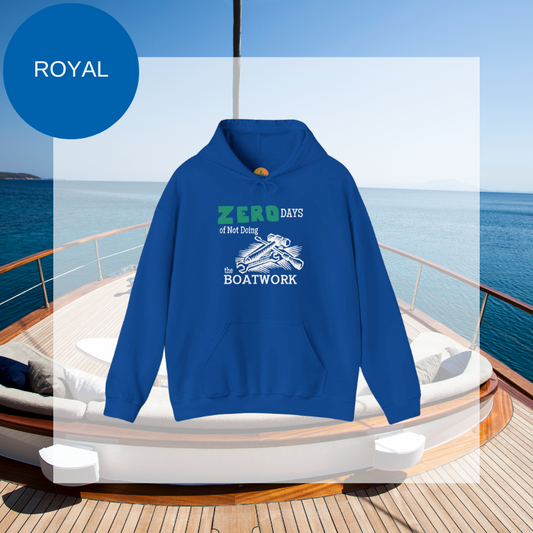 Royal blue hoodie featuring the humorous sailing-themed text 'ZERO DAYS of Not Doing the BOATWORK,' ideal for passionate boaters who embrace the never-ending tasks of boat maintenance.