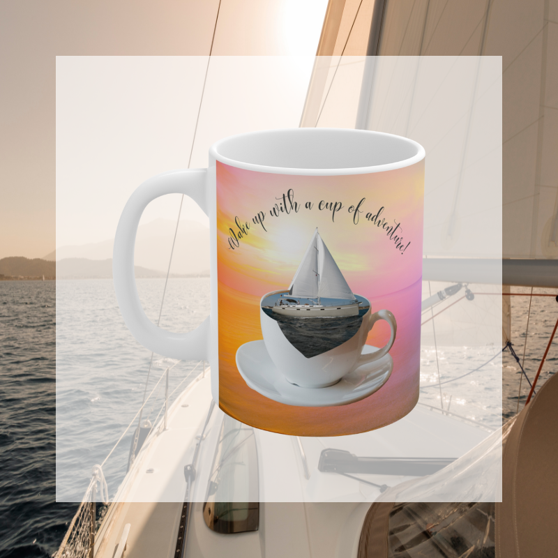 Scenic coffee mug featuring a sailboat floating in a coffee cup with the text 'Wake up with a cup of adventure,' perfect for sailors and dreamers.