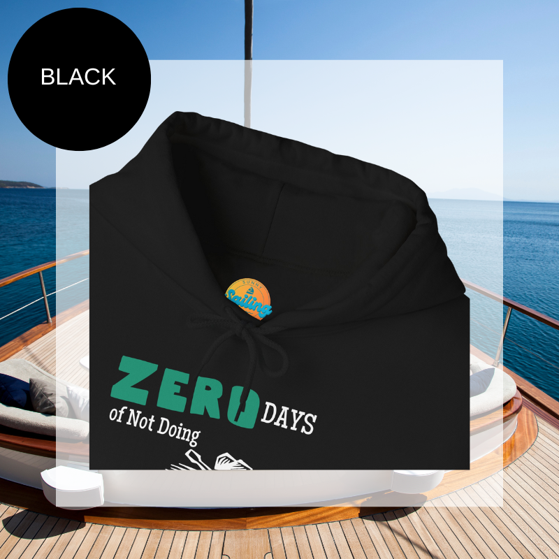 Black hoodie featuring the humorous sailing-themed text 'ZERO DAYS of Not Doing the BOATWORK,' ideal for passionate boaters who embrace the never-ending tasks of boat maintenance.