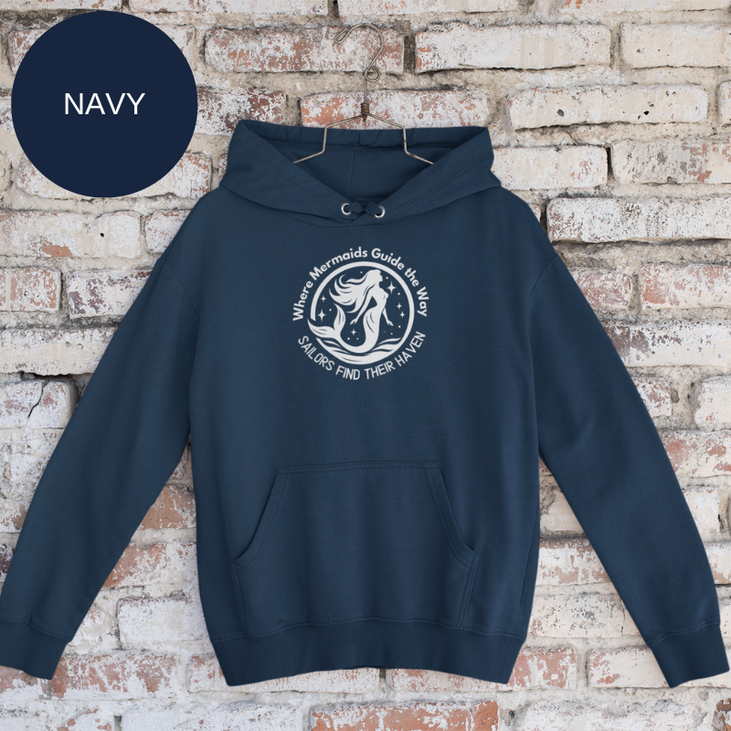 Men's Hoodie - Where Mermaids Guide the Way Sailors Find Their Haven