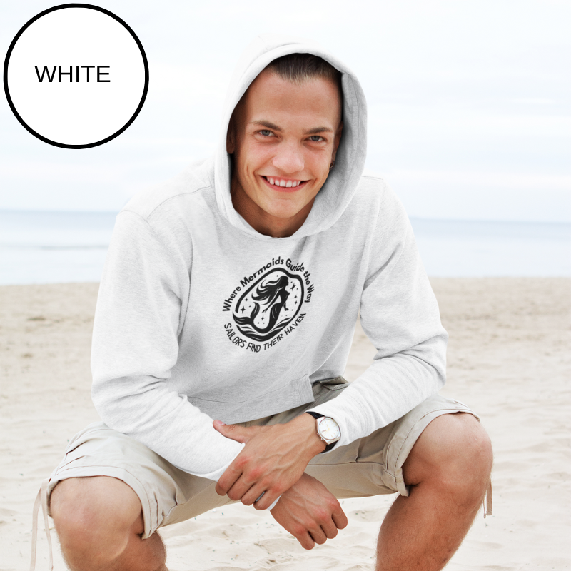 Men's Hoodie - Where Mermaids Guide the Way Sailors Find Their Haven