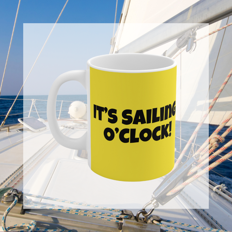 Coffee Mug - It's Sailing O'Clock - Sunny Sailing Days