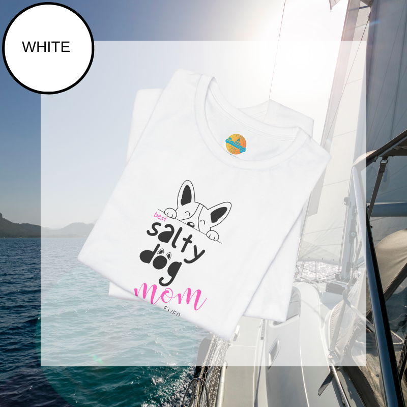 Matching Tees -  Best Salty Dog Mom Ever - Sunny Sailing Days